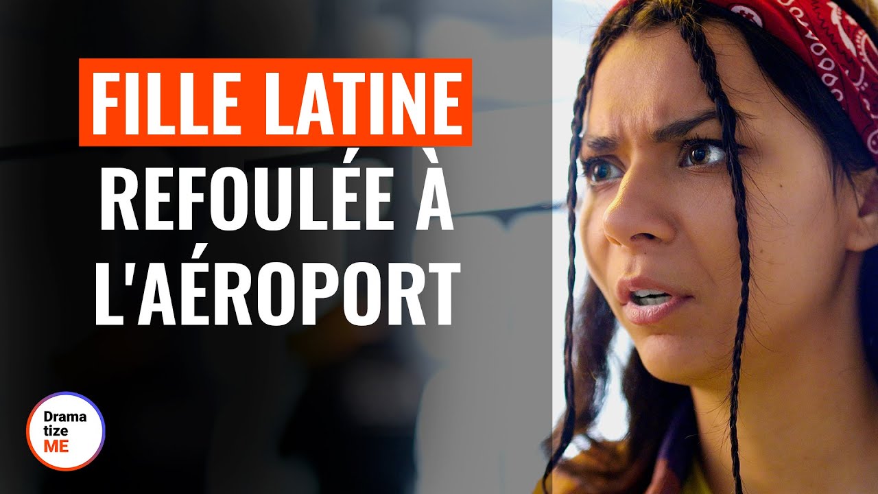 Fille Latine Refoulée À L'Aéroport | @DramatizeMeFrance